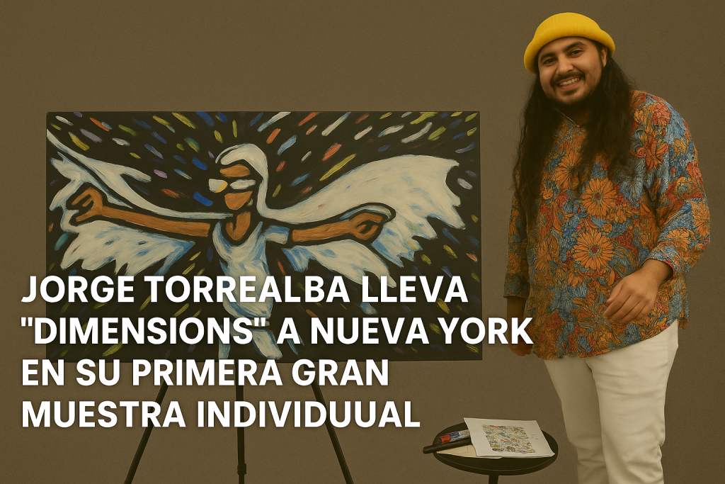 Jorge Torrealba lleva “DIMENSIONS” a Nueva York en su primera gran muestra individual