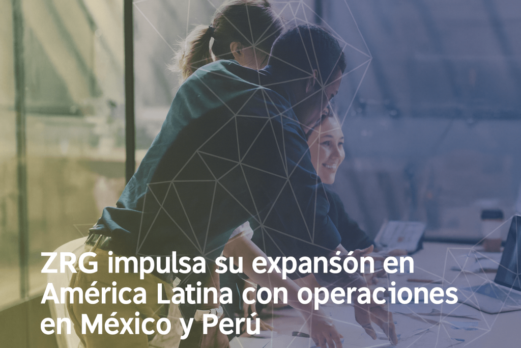 ZRG impulsa su expansión en América Latina con operaciones en México y Perú