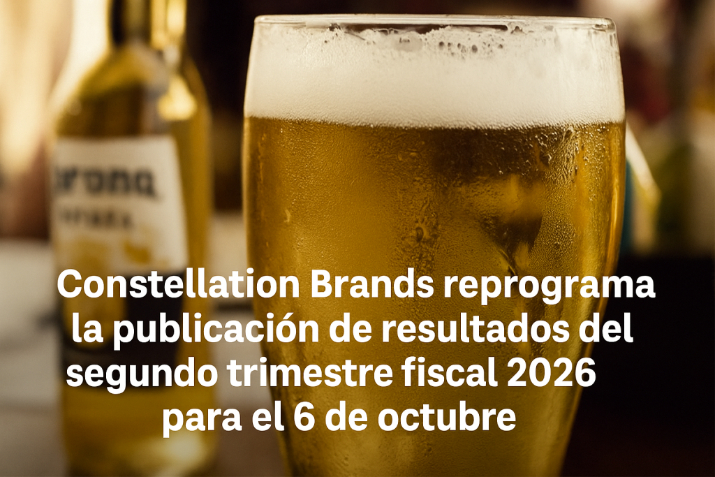 Constellation Brands reprograma la publicación de resultados del segundo trimestre fiscal 2026 para el 6 de octubre