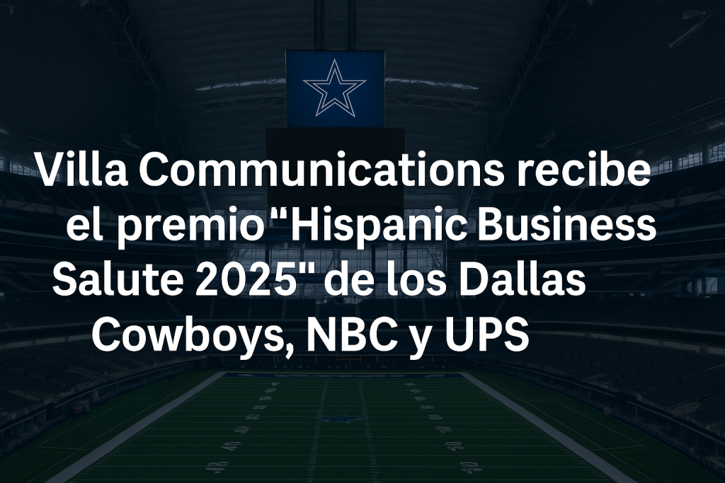 Villa Communications recibe el premio “Hispanic Business Salute 2025” de los Dallas Cowboys, NBC y UPS