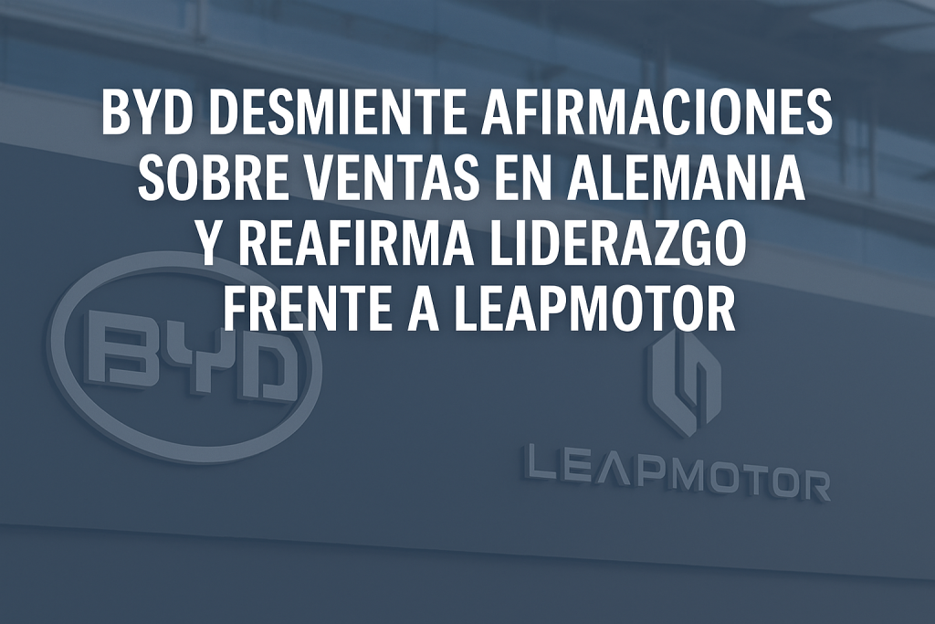 BYD desmiente afirmaciones sobre ventas en Alemania y reafirma liderazgo frente a Leapmotor