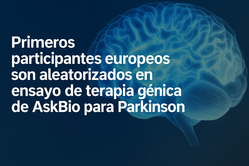 Primeros participantes europeos son aleatorizados en ensayo de terapia génica de AskBio para Parkinson