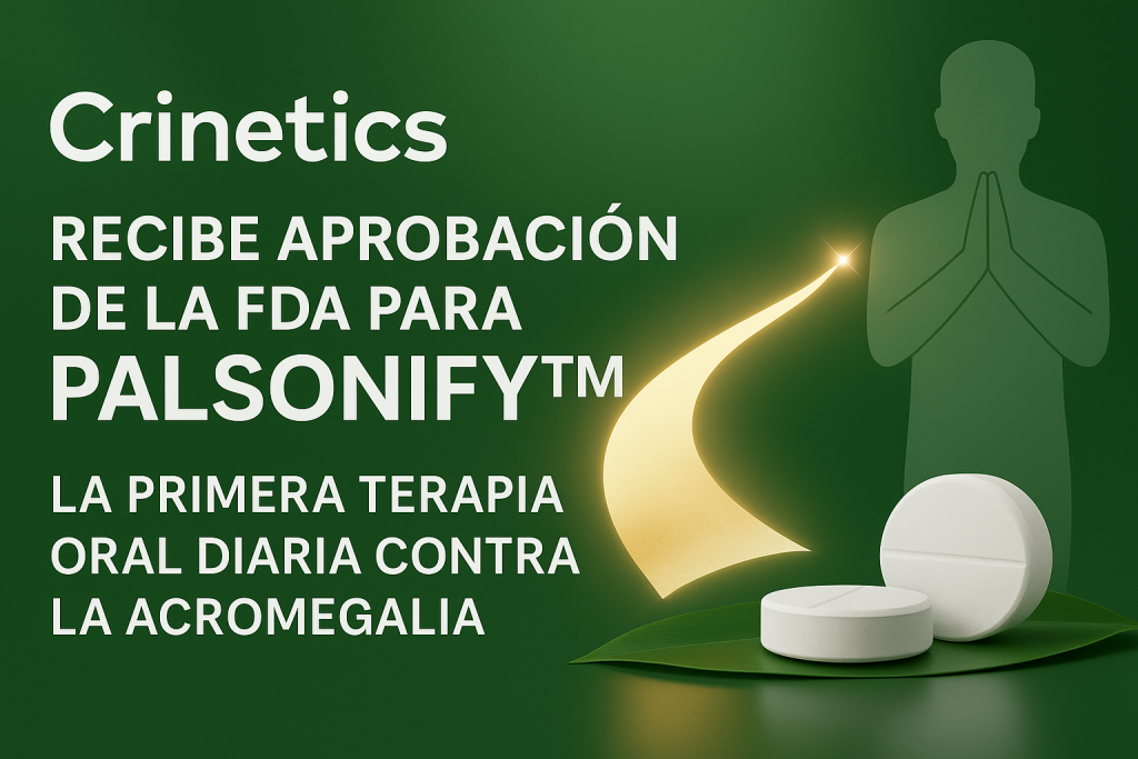 Crinetics recibe aprobación de la FDA para PALSONIFY™, la primera terapia oral diaria contra la acromegalia