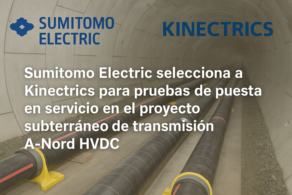 Sumitomo Electric selecciona a Kinectrics para pruebas de puesta en servicio en el proyecto subterráneo de transmisión A-Nord HVDC