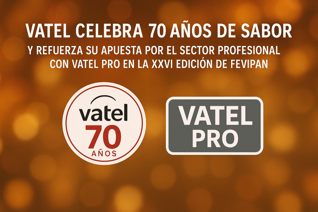 Vatel celebra 70 años de sabor y refuerza su apuesta por el sector profesional con Vatel Pro en la XXVI edición de FEVIPAN