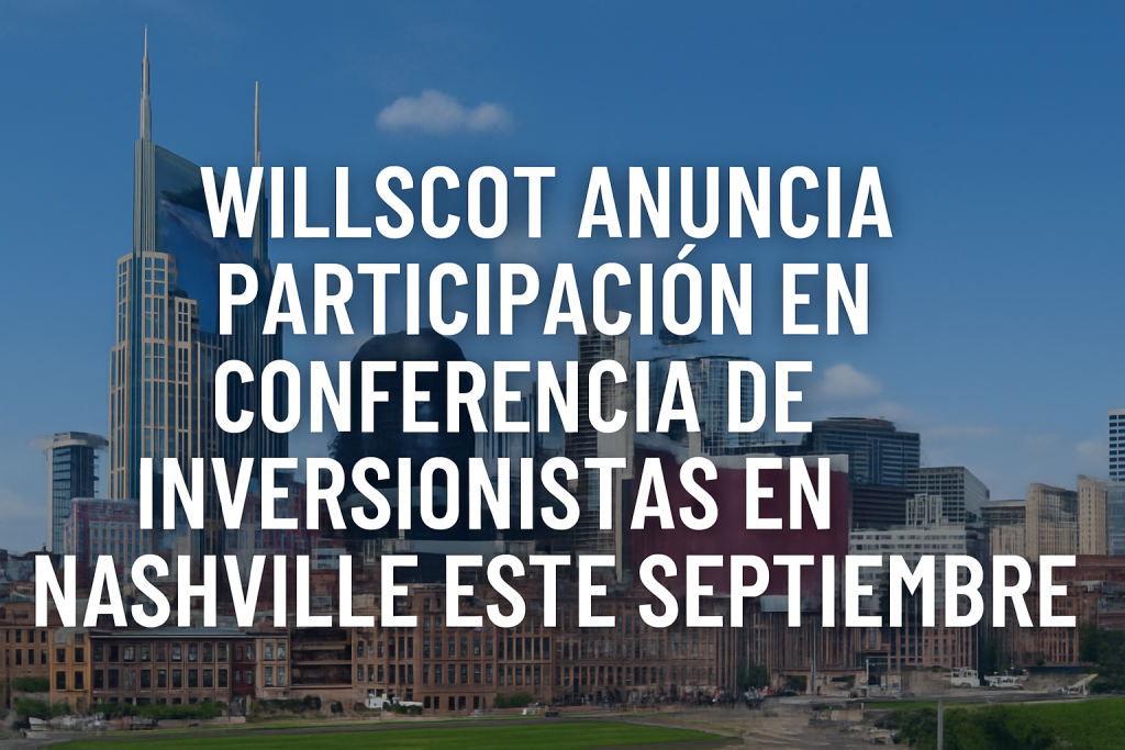 WillScot anuncia participación en conferencia de inversionistas en Nashville este septiembre