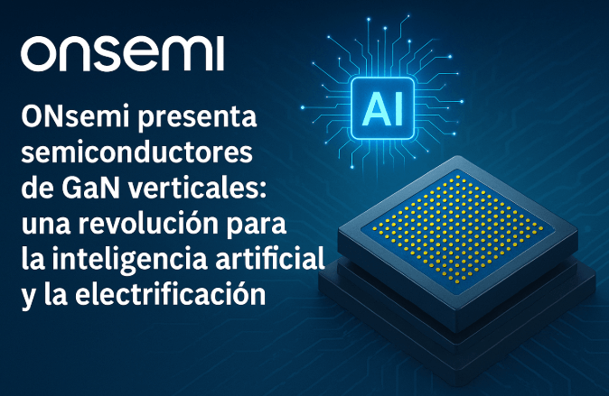 onsemi presenta semiconductores de GaN verticales: una revolución para la inteligencia artificial y la electrificación onsemi presenta semiconductores de GaN verticales: una revolución para la inteligencia artificial y la electrificación