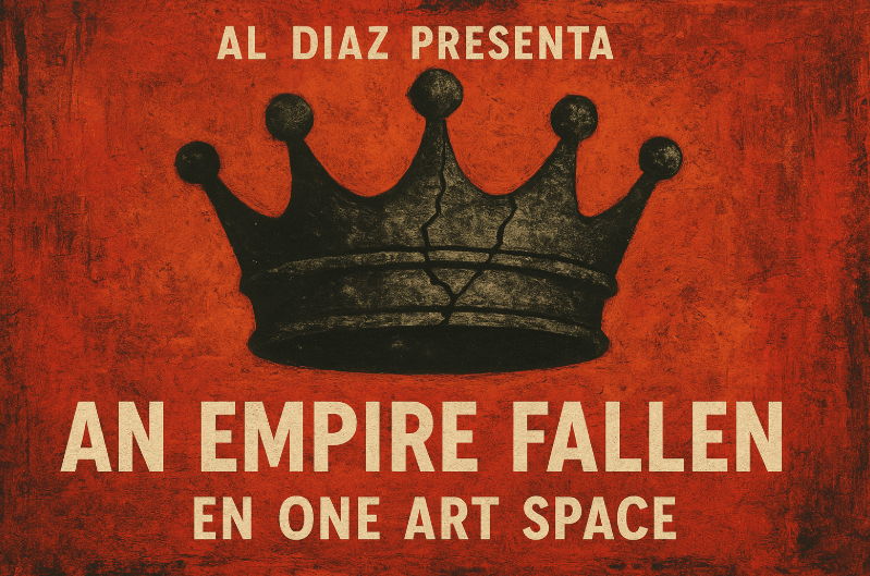 Al Diaz presenta “An Empire Fallen” en One Art Space: una reflexión sobre el poder, la cultura y la resistencia Al Diaz presenta “An Empire Fallen” en One Art Space: una reflexión sobre el poder, la cultura y la resistencia